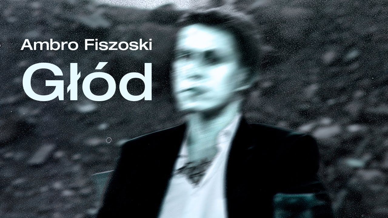 Ambro Fiszoski – Głód (OFICJALNY TELEDYSK)